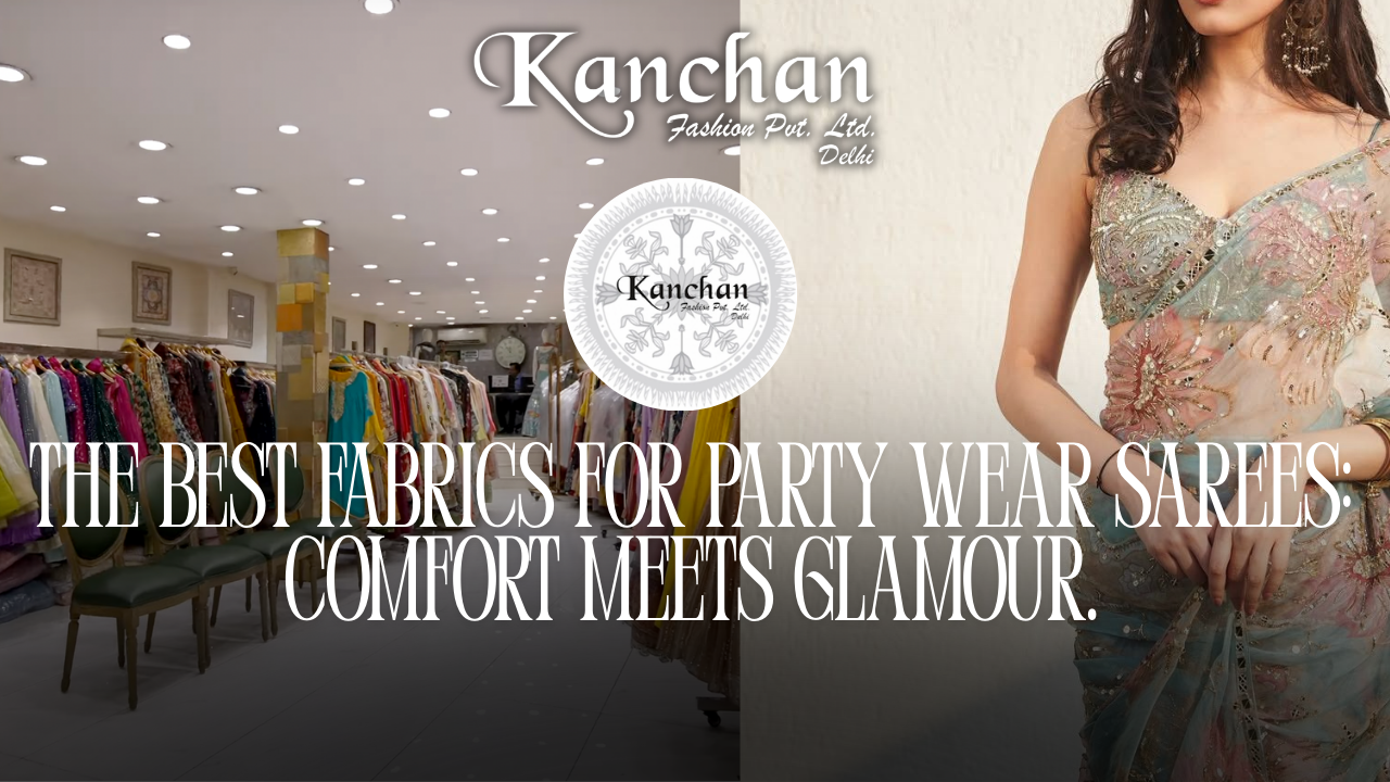 The Best Fabrics for Party Wear Sarees: Comfort Meets Glamour.